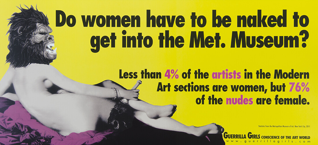 Guerrilla Girls, Do Women Have To Be Naked To Get Into The Met. Museum?, 2012, 18 x 24 in. Pomona College Collection. Museum purchase with funds provided by the Estate of Walter and Elise Mosher.