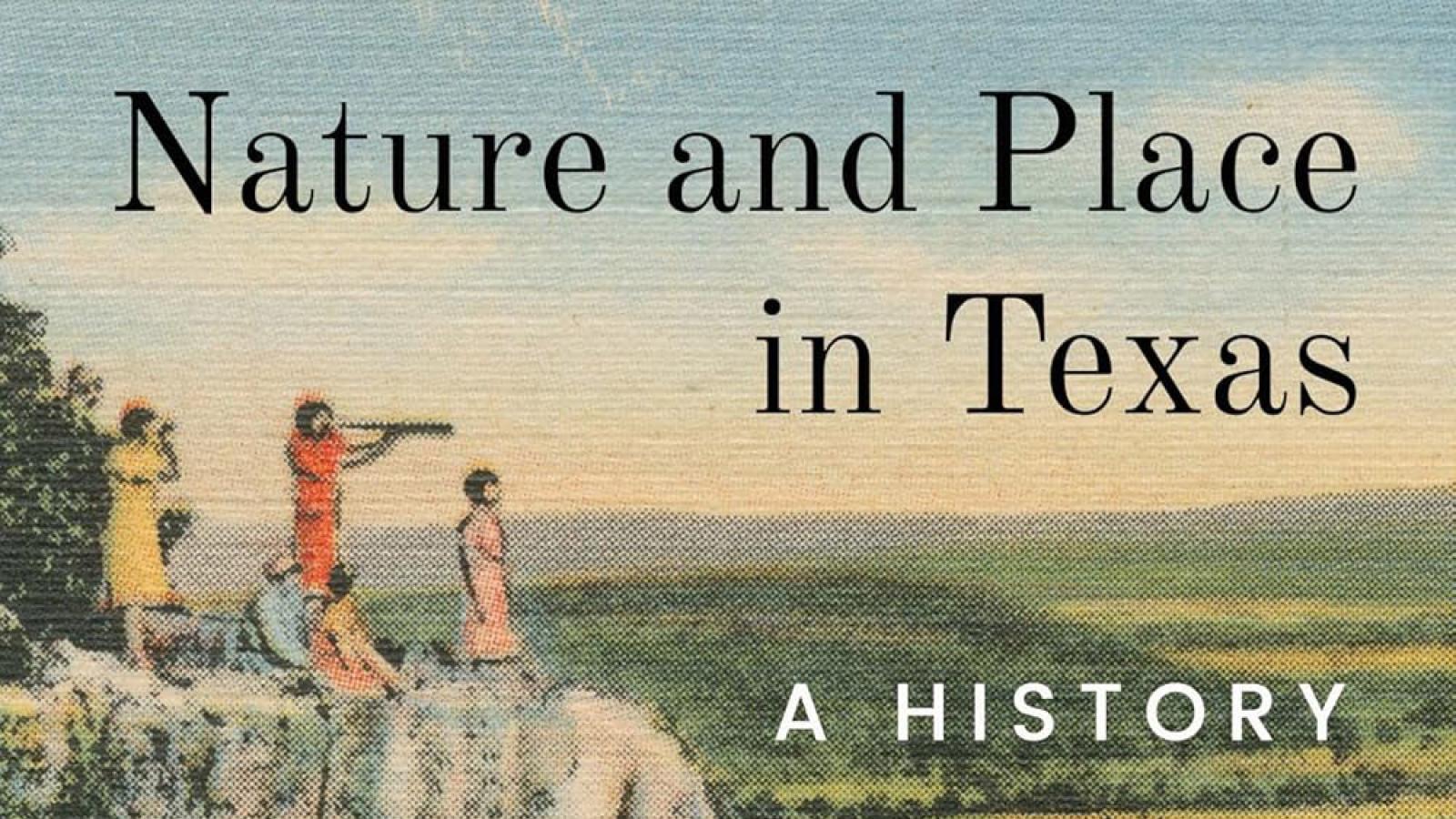 Nature and Place in Texas: A History